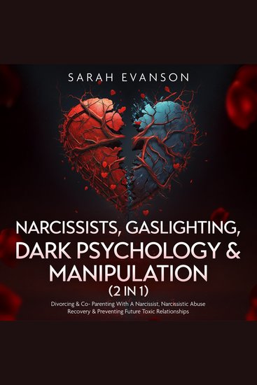 Narcissists Gaslighting Dark Psychology & Manipulation (2 in 1) - Divorcing & Co-Parenting With A Narcissist Narcissistic Abuse Recovery & Preventing Future Toxic Relationships - cover