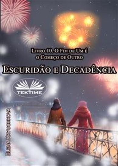 Escuridão E Decadência Livro 10 O Fim De Um É O Começo De Outro - cover