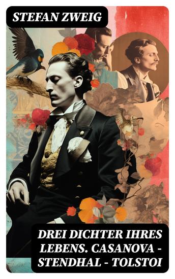 Drei Dichter ihres Lebens Casanova - Stendhal - Tolstoi - Dritter Teil des Zyklus: Die Baumeister der Welt Versuch einer Typologie des Geistes - cover
