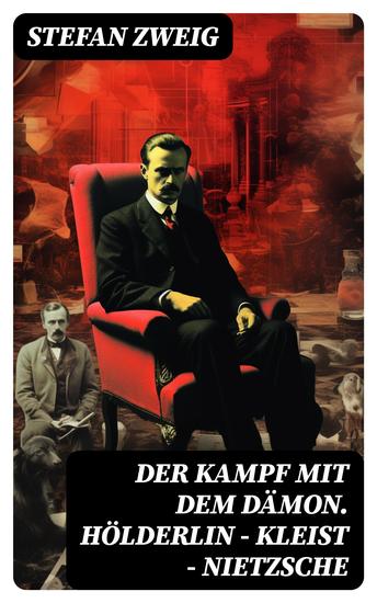 Der Kampf mit dem Dämon Hölderlin - Kleist - Nietzsche - Zweiter Teil des Zyklus: Die Baumeister der Welt Versuch einer Typologie des Geistes - cover