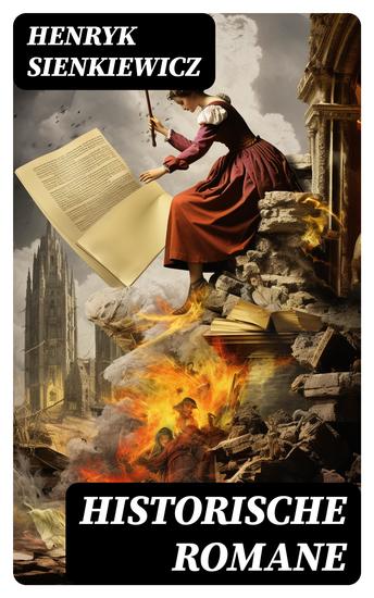 Historische Romane - Quo Vadis? + Die Kreuzritter + Mit Feuer und Schwert + Sintflut + Pan Wolodyjowski - cover