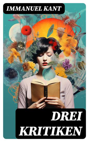 Drei Kritiken - Kritik der reinen Vernunft + Kritik der praktischen Vernunft + Kritik der Urteilskraft - cover