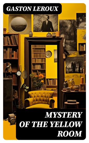 Mystery of the Yellow Room - The first locked room murder mystery - cover