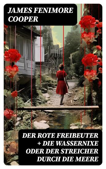 Der rote Freibeuter + Die Wassernixe oder der Streicher durch die Meere - Die beliebtesten Seeabenteuer - cover