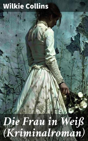 Die Frau in Weiß (Kriminalroman) - Intrigen und Geheimnisse im viktorianischen England - cover