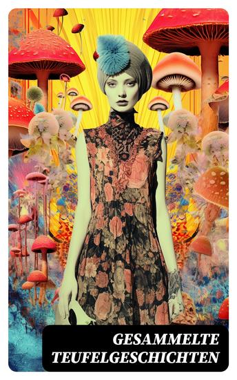 Gesammelte Teufelgeschichten - Die Dämonen + Die Elixiere des Teufels + Die schwarze Spinne + Die vier Teufel + Bon-Bon + Das Flaschenteufelchen - cover
