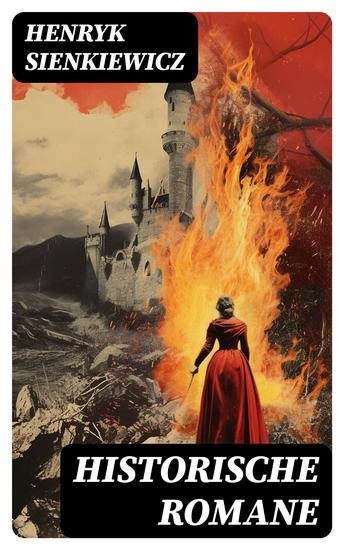 Historische Romane - Die Kreuzritter + Quo Vadis? + Mit Feuer und Schwert + Sintflut + Pan Wolodyjowski - cover