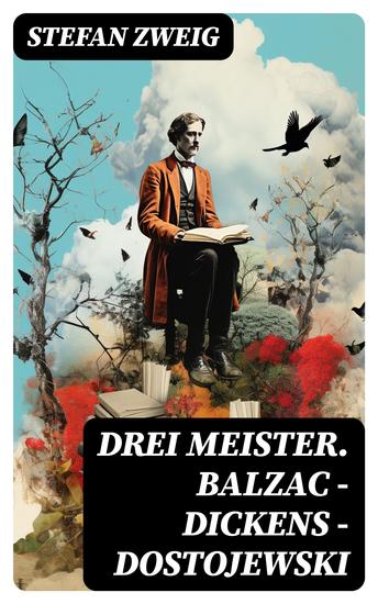 Drei Meister Balzac - Dickens - Dostojewski - Erster Teil des Zyklus: Die Baumeister der Welt Versuch einer Typologie des Geistes - cover