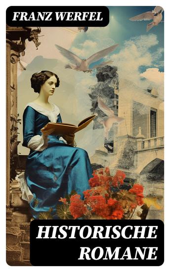 Historische Romane - Das Lied von Bernadette Eine blassblaue Frauenschrift Die vierzig Tage des Musa Dagh Verdi - cover