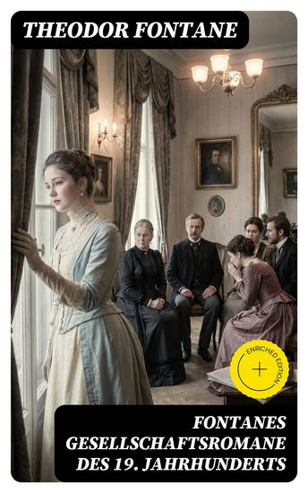 Fontanes Gesellschaftsromane des 19 Jahrhunderts - Bereicherte Ausgabe Der Stechlin; Effi Briest; Frau Jenny Treibel; L'Adultera - cover