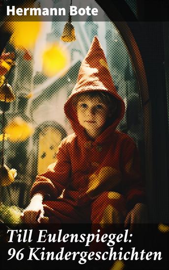 Till Eulenspiegel: 96 Kindergeschichten - Ein kurzweiliges Buch von Till Eulenspiegel aus dem Lande Braunschweig - cover