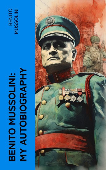Benito Mussolini: My Autobiography - cover