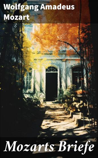 Mozarts Briefe - Ausgewählt Korrespondenz (1769 - 1791) - cover