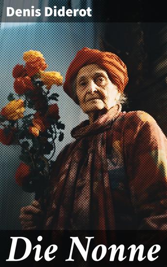 Die Nonne - Historischer Roman: Basiert auf der Tatsache - cover