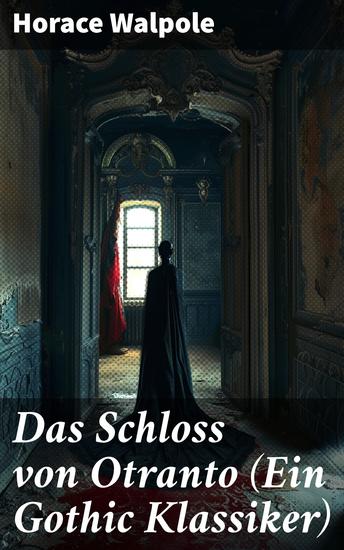 Das Schloss von Otranto (Ein Gothic Klassiker) - Die düstere Welt des Übernatürlichen und geheimnisvoller Mysterien - cover
