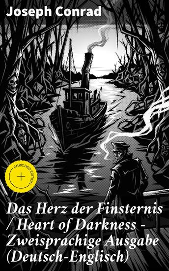 Das Herz der Finsternis Heart of Darkness - Zweisprachige Ausgabe (Deutsch-Englisch) - Bereicherte Ausgabe Eine düstere Reise in die Abgründe der menschlichen Natur - cover