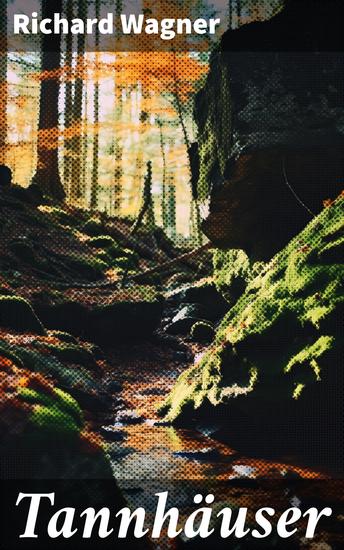 Tannhäuser - Grosse romantische Oper in drei Akten: Tannhäuser und Der Sängerkrieg auf Wartburg - cover