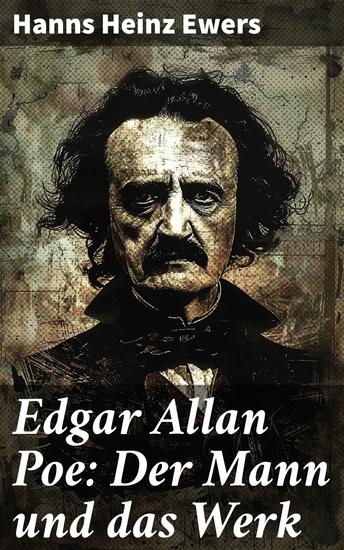 Edgar Allan Poe: Der Mann und das Werk - Eine detaillierte Biografie mit Abbildungen - cover