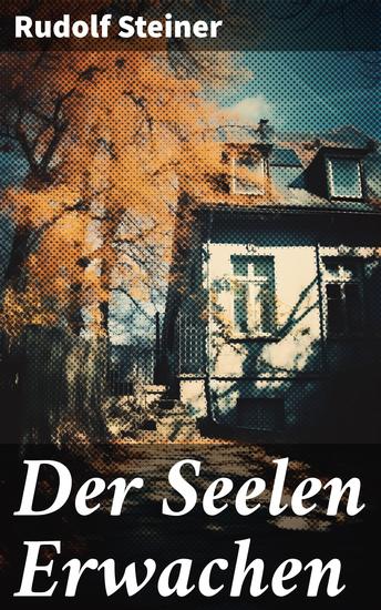 Der Seelen Erwachen - Seelische und geistige Vorgänge in szenischen Bildern - cover