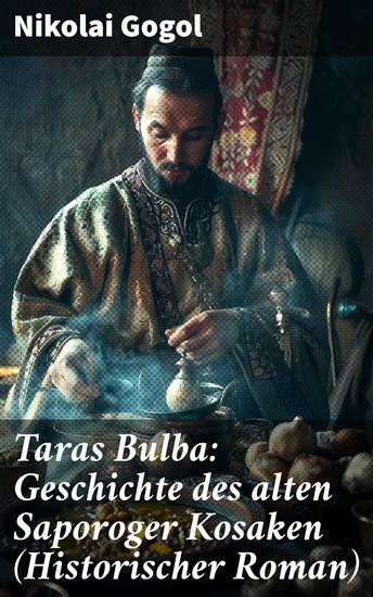 Taras Bulba: Geschichte des alten Saporoger Kosaken (Historischer Roman) - Abenteuer und Konflikte im 16 Jahrhundert: Meisterhafte Beschreibungen und Charakterstudien - cover