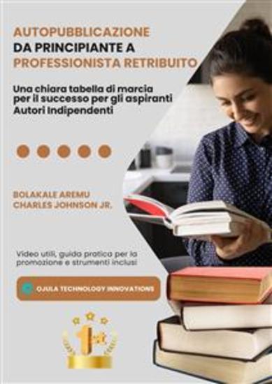 Autopubblicazione Da Principiante A Professionista Retribuito - Una Chiara Tabella Di Marcia Per Il Successo Per Gli Aspiranti Autori Indipendenti - cover