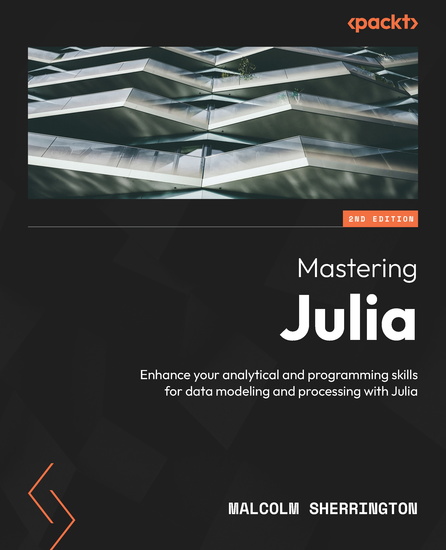 Mastering Julia - Enhance your analytical and programming skills for data modeling and processing with Julia - cover