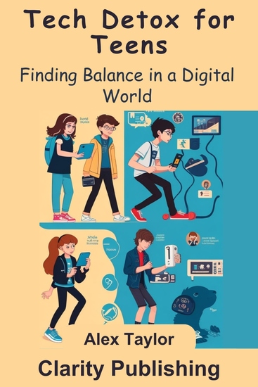 Tech Detox for Teens - Finding Balance in a Digital World - cover