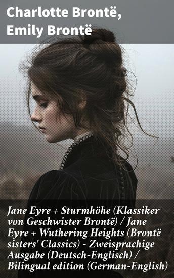 Jane Eyre + Sturmhöhe (Klassiker von Geschwister Brontë) Jane Eyre + Wuthering Heights (Brontë sisters' Classics) - Zweisprachige Ausgabe (Deutsch-Englisch) Bilingual edition (German-English) - cover