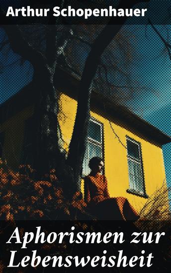 Aphorismen zur Lebensweisheit - Gedankenvolle Weisheiten für die Seele - cover