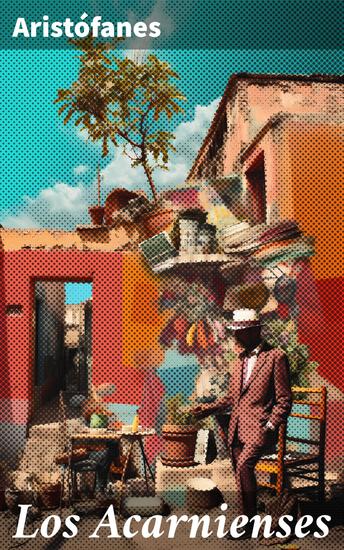 Los Acarnienses - Una mirada satírica a la Guerra del Peloponeso - cover