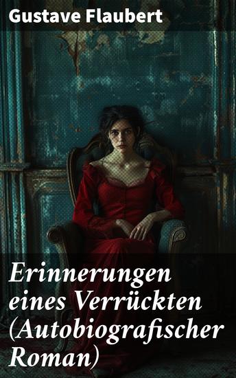 Erinnerungen eines Verrückten (Autobiografischer Roman) - Gedanken eines Zweiflers - Die Grüblereien der Gegenwart und die Erinnerungen der Vergangenheit - cover