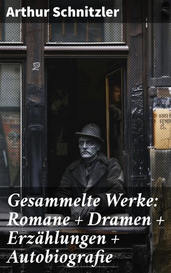 Gesammelte Werke: Romane + Dramen + Erzählungen + Autobiografie - Einblicke in menschliche Beziehungen und psychologische Tiefe - cover