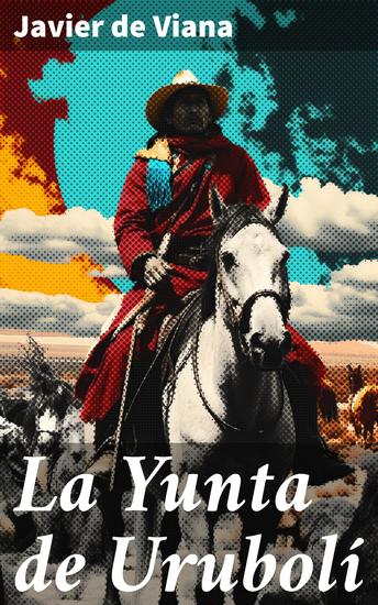 La Yunta de Urubolí - Un viaje de amistad y autodescubrimiento en la sociedad rural uruguaya - cover