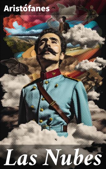 Las Nubes - Crítica satírica de la educación y juventud en la Atenas antigua a través del humor literario de Aristófanes - cover