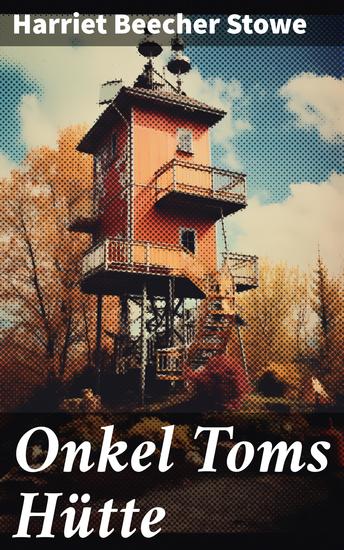 Onkel Toms Hütte - Sklaverei im Lande der Freiheit (Ausgabe mit Originalillustrationen) - cover