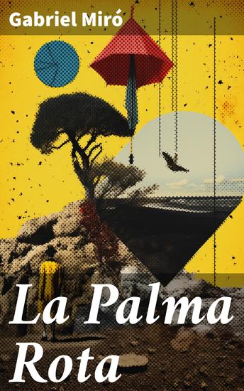 La Palma Rota - Vida rural y prosa poética en La Palma Rota de Gabriel Miró - cover