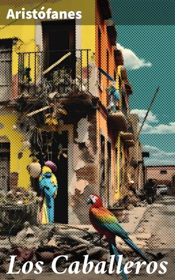 Los Caballeros - Reflexiones críticas y humorísticas en la Atenas antigua - cover