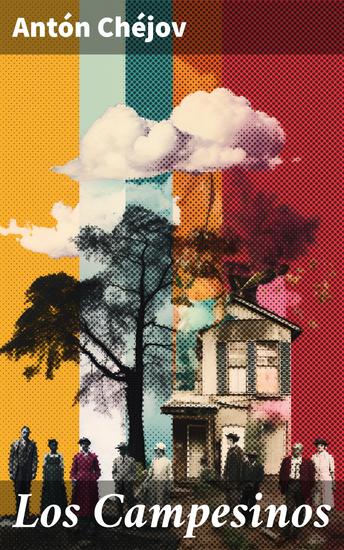 Los Campesinos - Retrato realista de la vida campesina en la Rusia del siglo XIX - cover
