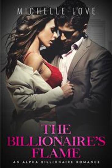 The Billionaire’s Flame - An Alpha Billionaire Romance - cover