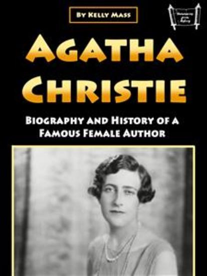 Agatha Christie - Biography and History of a Famous Female Author - cover