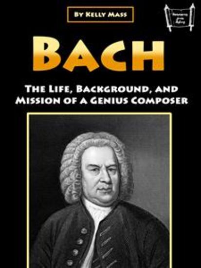 Bach - The Life Background and Mission of a Genius Composer - cover