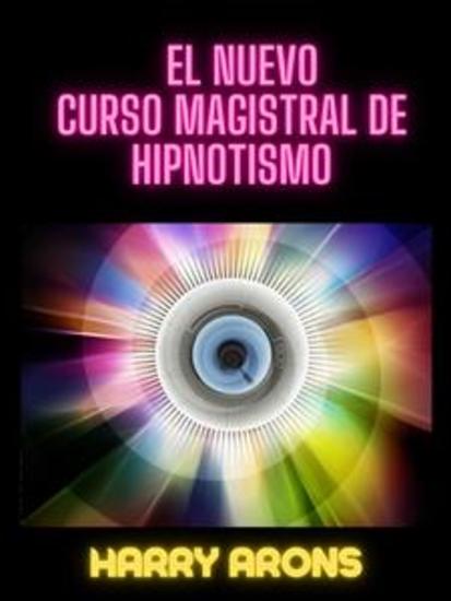 El Nuevo Curso Magistral de Hipnotismo (Traducido) - cover