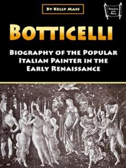Botticelli - Biography of the Popular Italian Painter in the Early Renaissance - cover