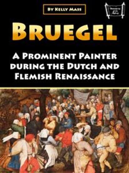Bruegel - A Prominent Painter during the Dutch and Flemish Renaissance - cover