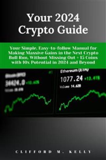 Your 2024 Crypto Guide - Your Simple Easy-to-follow Manual for Making ...