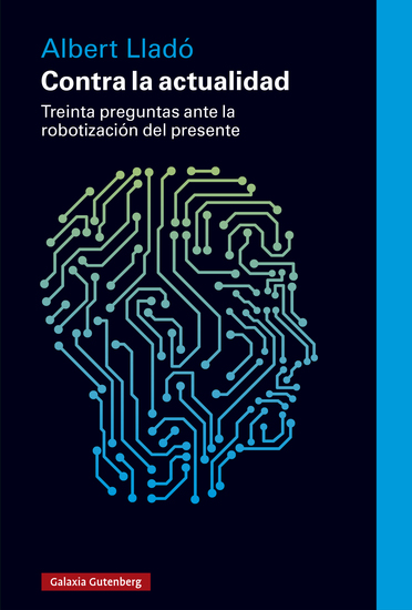 Contra la actualidad - Treinta preguntas ante la robotización del presente - cover