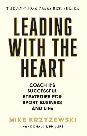 Leading with the Heart - Coach K's Successful Strategies for Sport Business and Life - cover