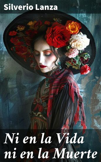 Ni en la Vida ni en la Muerte - Explorando la condición humana a través de la poesía y la reflexión en una narrativa emocionante y provocativa - cover