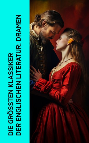Die größten Klassiker der englischen Literatur: Dramen - Die Bedeutung des Ernstseins Doktor Faustus König Lear Macbeth Hamlet Romeo und Juliette - cover