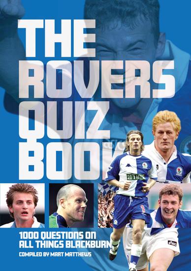 The Rovers Quiz Book - 1000 Questions on all Things Blackburn - cover